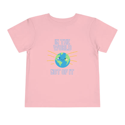 In the World, Not of It - Toddler Short Sleeve Tee