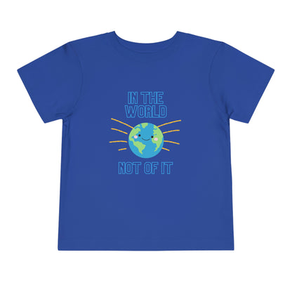 In the World, Not of It - Toddler Short Sleeve Tee