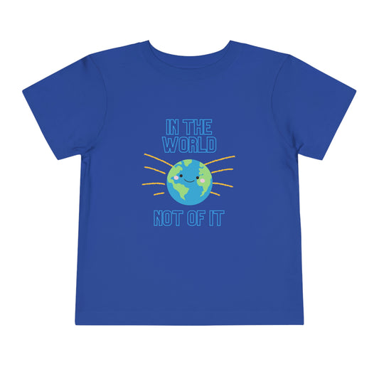 In the World, Not of It - Toddler Short Sleeve Tee